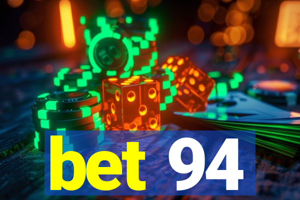 bet 94